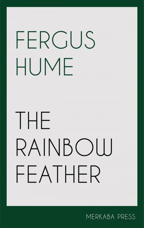 Cover of the book The Rainbow Feather by Fergus Hume, PublishDrive