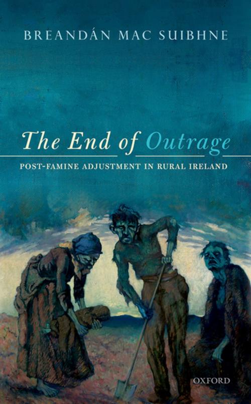 Cover of the book The End of Outrage by Breandán Mac Suibhne, OUP Oxford