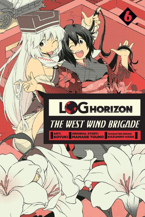 Cover of the book Log Horizon: The West Wind Brigade, Vol. 6 by Koyuki, Mamare Touno, Kazuhiro Hara, Yen Press