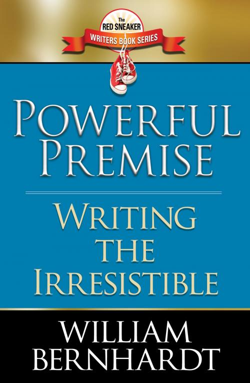 Cover of the book Powerful Premise: Writing the Irresistible by William Bernhardt, Babylon Books