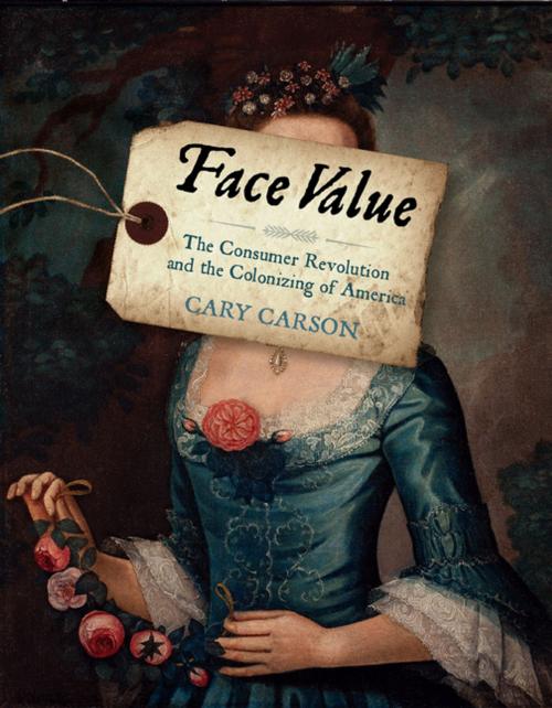 Cover of the book Face Value by Cary Carson, University of Virginia Press