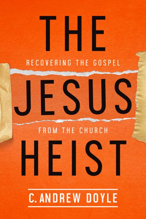 Cover of the book The Jesus Heist by C. Andrew Doyle, Church Publishing Inc.