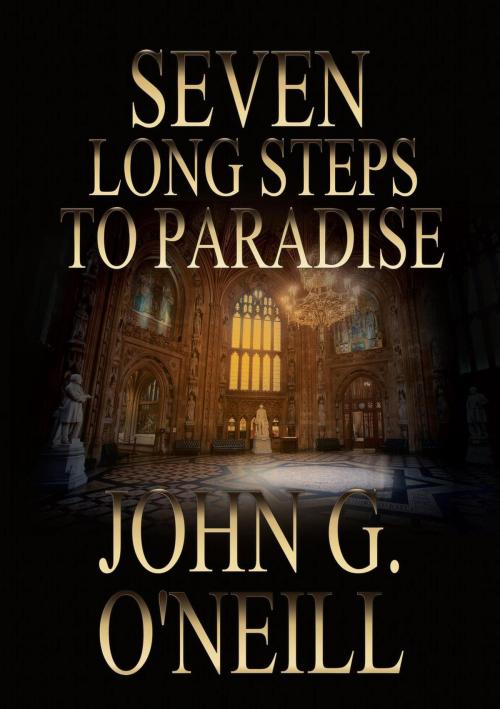 Cover of the book Seven Long Steps To Paradise by John O'Neill, Mercadier Publishing