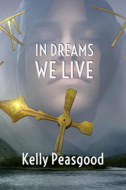 Cover of the book In Dreams We Live by Kelly Peasgood, Kelly Peasgood