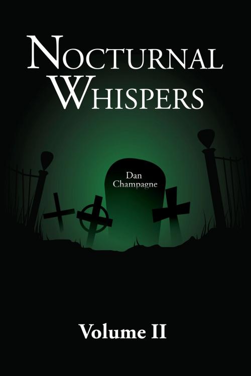 Cover of the book Nocturnal Whispers: Volume II by Dan Champagne, Dan Champagne