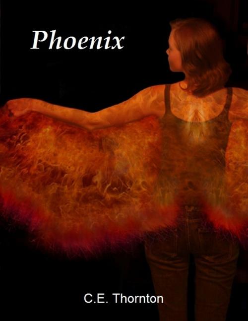 Cover of the book Phoenix by C.E. Thornton, Lulu.com