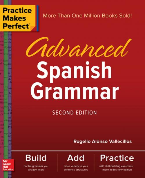 Cover of the book Practice Makes Perfect: Advanced Spanish Grammar, Second Edition by Rogelio Alonso Vallecillos, McGraw-Hill Education