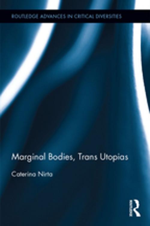 Cover of the book Marginal Bodies, Trans Utopias by Caterina Nirta, Taylor and Francis