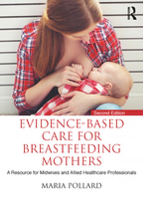 Cover of the book Evidence-based Care for Breastfeeding Mothers by Maria Pollard, Taylor and Francis