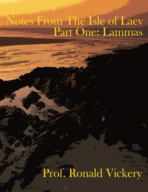 Cover of the book Notes from the Isle of Laev Part One: Lammas by Prof. Ronald Vickery, Lulu.com