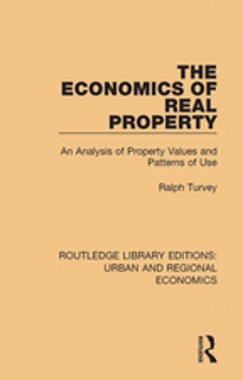 Cover of the book The Economics of Real Property by Ralph Turvey, Taylor and Francis