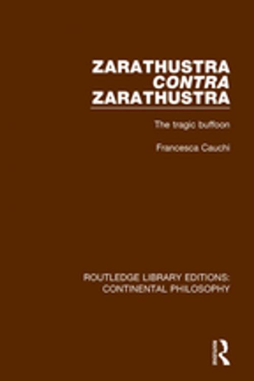 Cover of the book Zarathustra Contra Zarathustra by Francesca Cauchi, Taylor and Francis