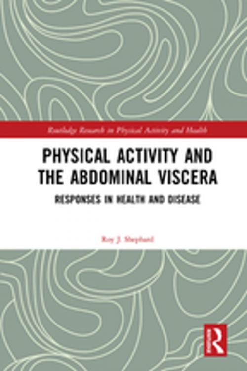 Cover of the book Physical Activity and the Abdominal Viscera by Roy J. Shephard, Taylor and Francis