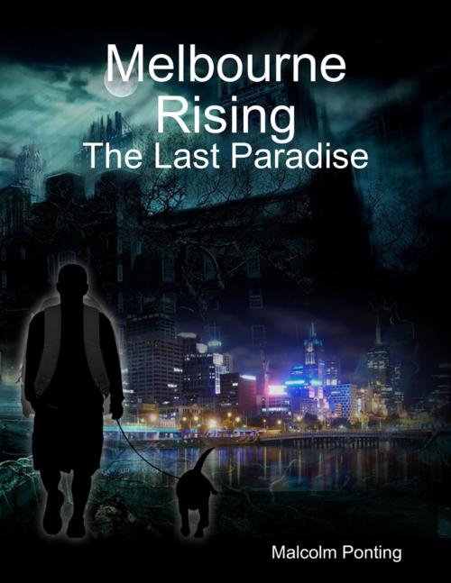 Cover of the book Melbourne Rising: The Last Paradise by Malcolm Ponting, Lulu.com