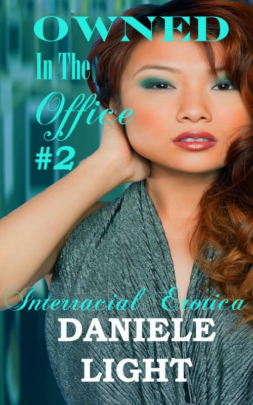 Cover of the book Owned In The Office #2: Interracial Erotica by Daniele Light, Daniele Light