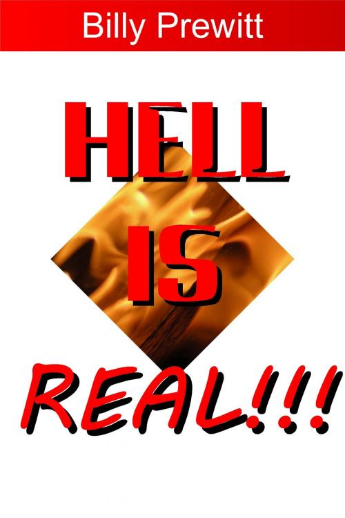 Cover of the book Hell Is Real!!! by Billy Prewitt, Billy Prewitt