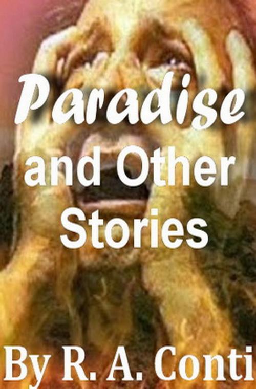 Cover of the book Paradise and Other Stories by R. A. Conti, R. A. Conti