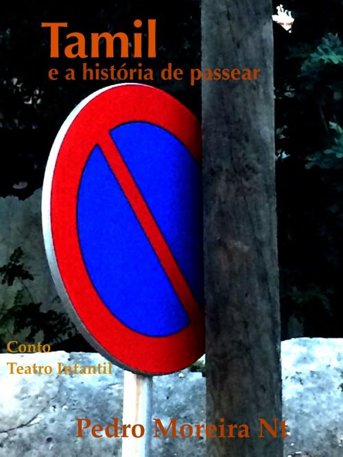 Cover of the book Tamil e a história de passear: conto e teatro infantil by Pedro Moreira Nt, Pedro Moreira Nt