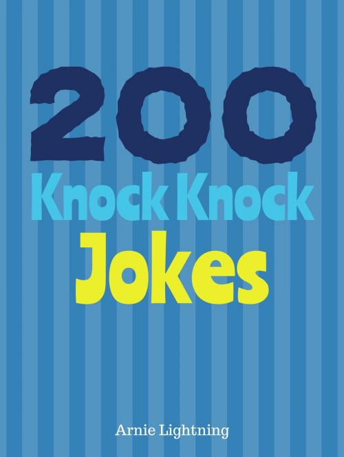 Cover of the book 200 Knock Knock Jokes by Arnie Lightning, Hey Sup Bye Publishing