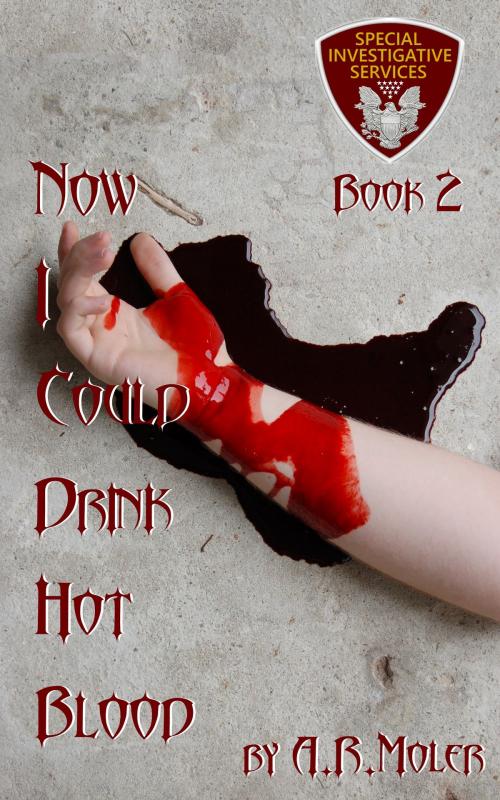 Cover of the book Now I Could Drink Hot Blood by A.R. Moler, A.R. Moler