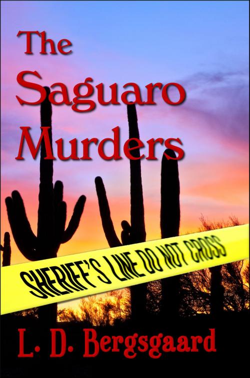 Cover of the book The Saguaro Murders by l d bergsgaard, l d bergsgaard