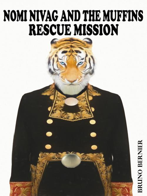 Cover of the book Nomi Nivag And The Muffins Rescue Mission by Bruno Bernier, Bruno Bernier