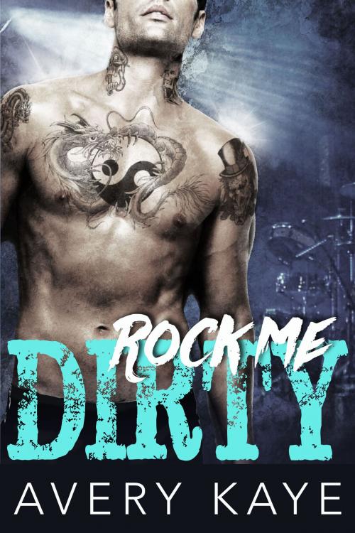 Cover of the book Rock Me Dirty by Avery Kaye, Novel Mind Books