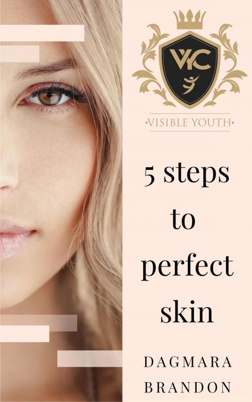 Cover of the book 5 Steps to Perfect Skin by Dagm Brandon, Dagm Brandon