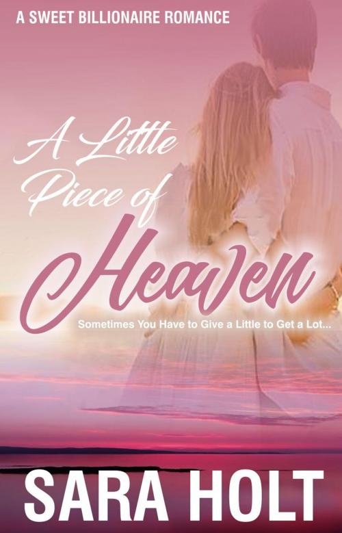 Cover of the book A Little Piece of Heaven by Sara Holt, Hearthview Books