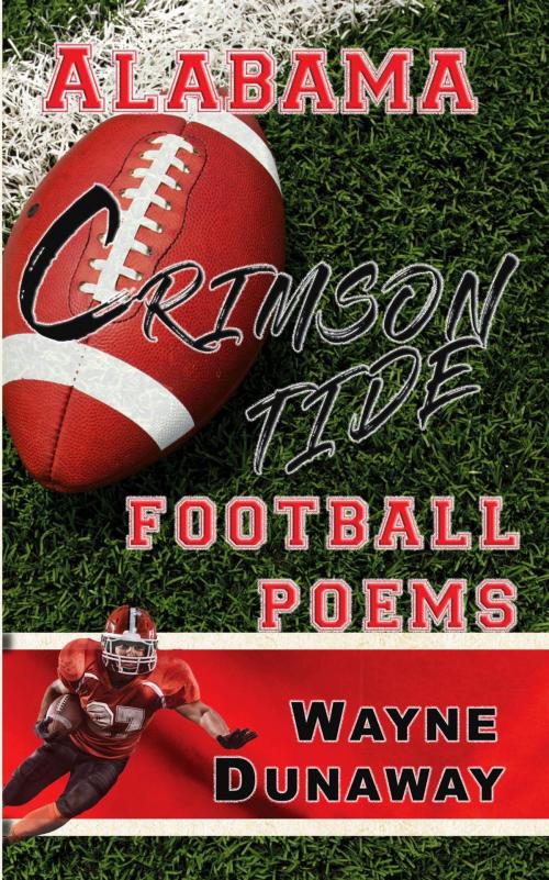 Cover of the book Alabama Crimson Tide Football Poems by Wayne Dunaway, Wayne Dunaway