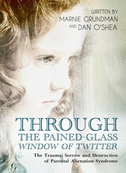 Cover of the book Through the Pained-Glass Window of Twitter by Dan O'Shea, Marnie Grundman, Dan O'Shea