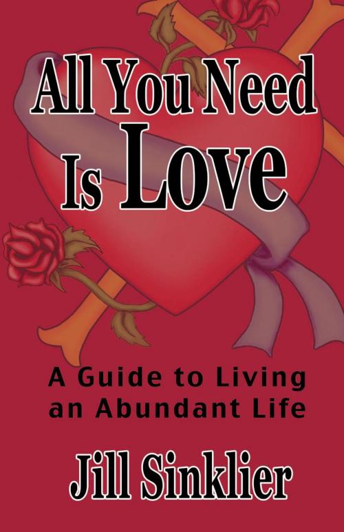 Cover of the book All You Need Is Love by Jill Sinklier, CrossLink Publishing