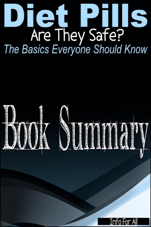 Cover of the book Diet Pills - Are They Safe? (The Basics Everyone Should Know) by Info For All, PDF Summaries