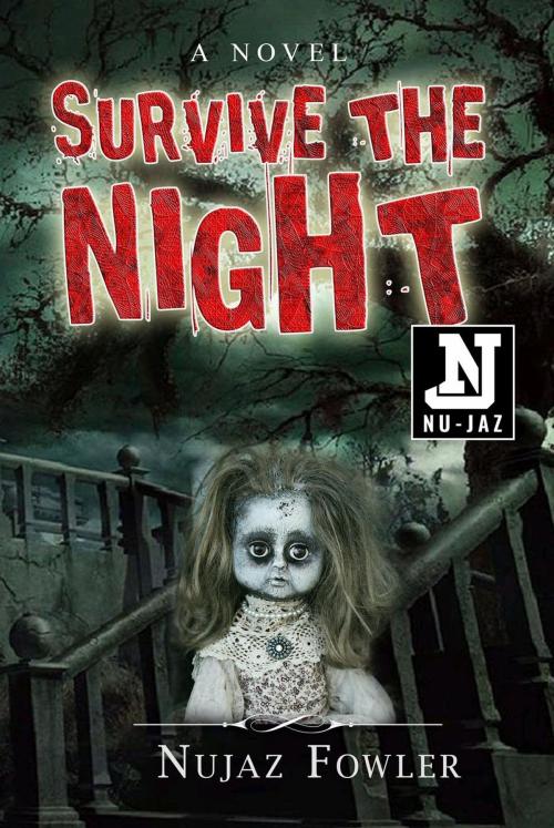 Cover of the book Survive The Night by Nujaz Fowler, Nujaz Fowler