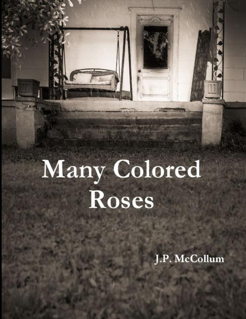 Cover of the book Many Colored Roses by J.P. McCollum, Lulu.com