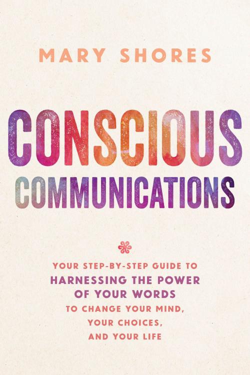Cover of the book Conscious Communications by Mary Shores, Hay House