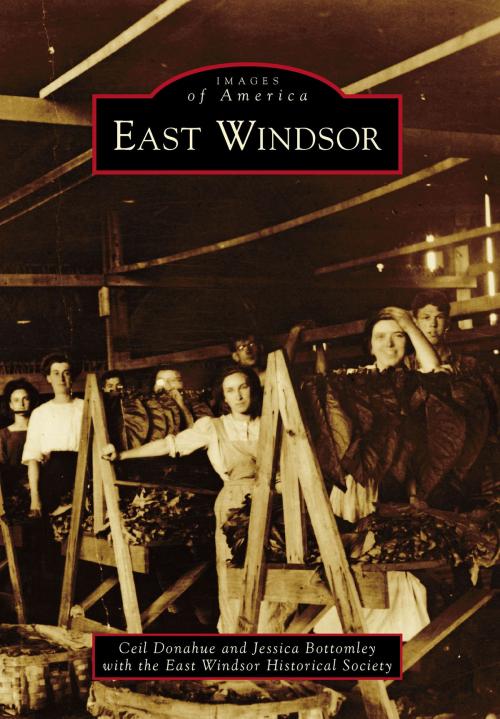 Cover of the book East Windsor by Ceil Donahue, Jessica Bottomley, Arcadia Publishing Inc.