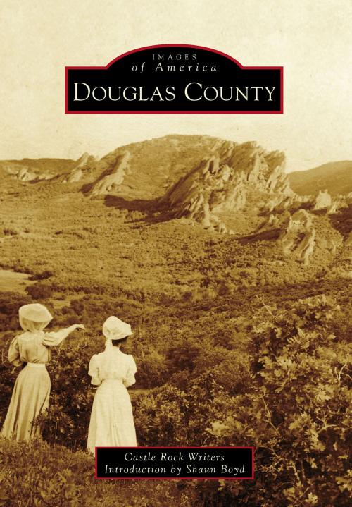 Cover of the book Douglas County by Castle Rock Writers, Arcadia Publishing Inc.