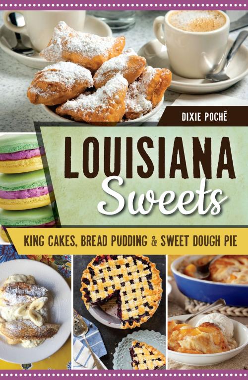 Cover of the book Louisiana Sweets by Dixie Poché, Arcadia Publishing Inc.