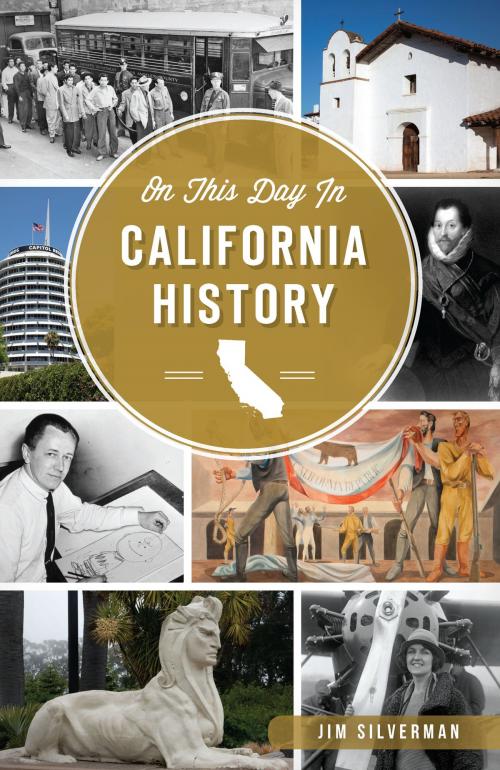 Cover of the book On This Day in California History by Jim Silverman, Arcadia Publishing Inc.