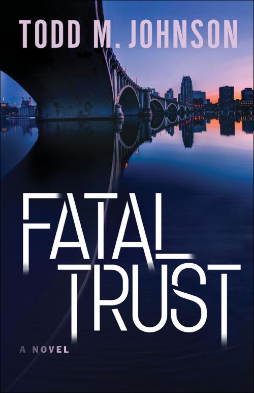 Cover of the book Fatal Trust by Todd M. Johnson, Baker Publishing Group