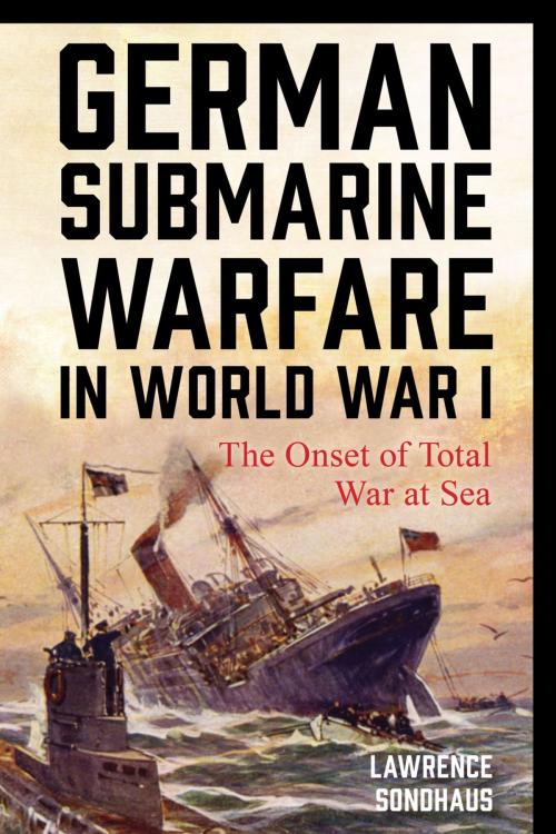 Cover of the book German Submarine Warfare in World War I by Lawrence Sondhaus, Rowman & Littlefield Publishers