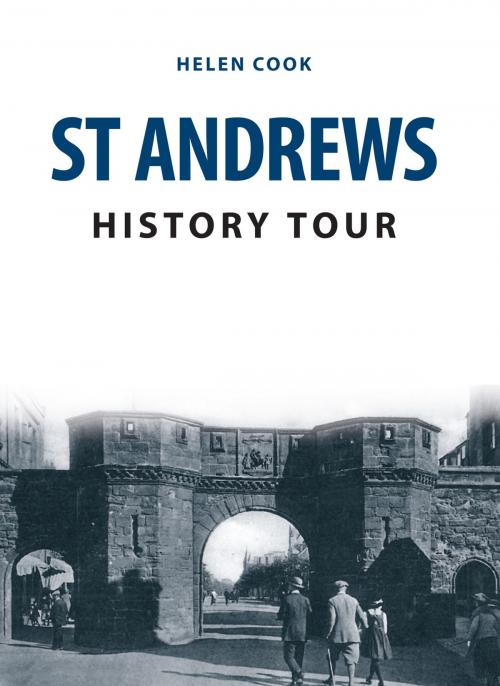 Cover of the book St Andrews History Tour by Helen Cook, Amberley Publishing