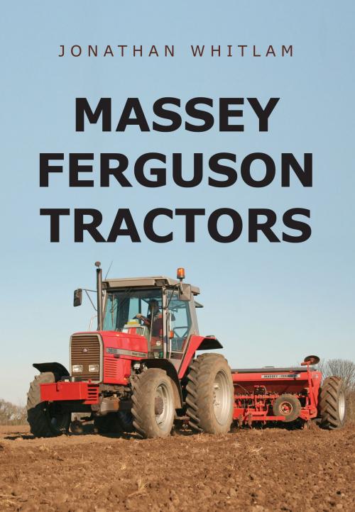 Cover of the book Massey Ferguson Tractors by Jonathan Whitlam, Amberley Publishing