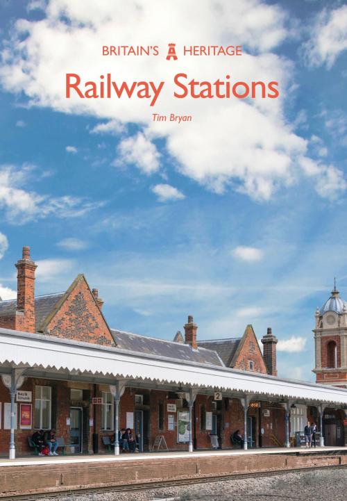 Cover of the book Railway Stations by Tim Bryan, Amberley Publishing