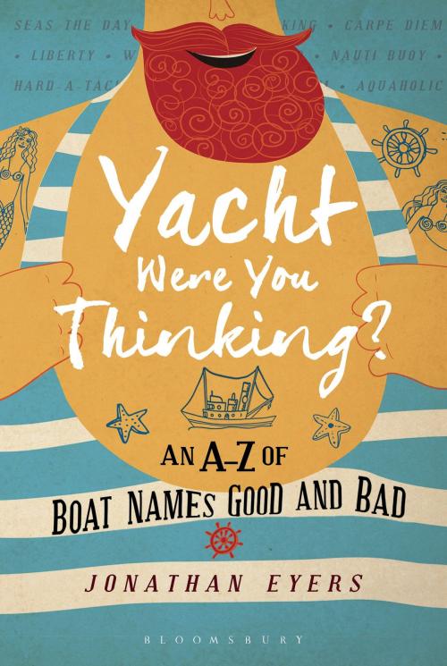 Cover of the book Yacht Were You Thinking? by Jonathan Eyers, Bloomsbury Publishing