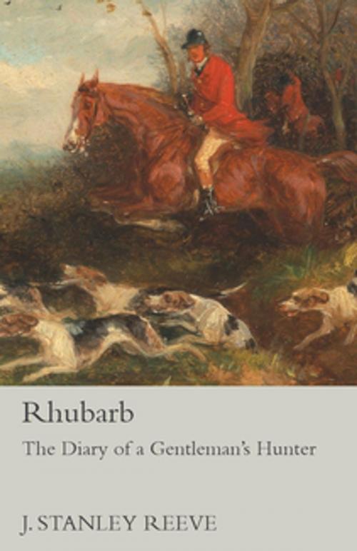 Cover of the book Rhubarb - The Diary of a Gentleman's Hunter by J. Stanley Reeve, Read Books Ltd.