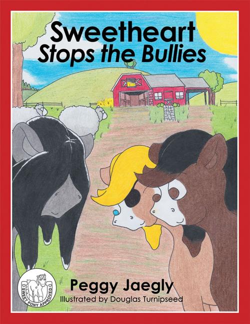 Cover of the book Sweetheart Stops the Bullies by Peggy Jaegly, LifeRich Publishing