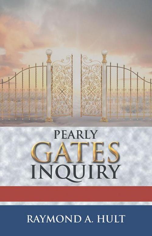 Cover of the book Pearly Gates Inquiry by Raymond A. Hult, Trafford Publishing