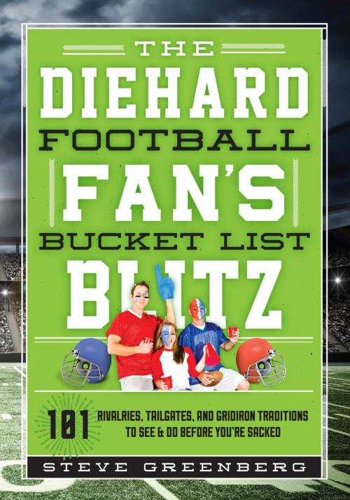 Cover of the book The Diehard Football Fan's Bucket List Blitz by Steve Greenberg, Lyons Press